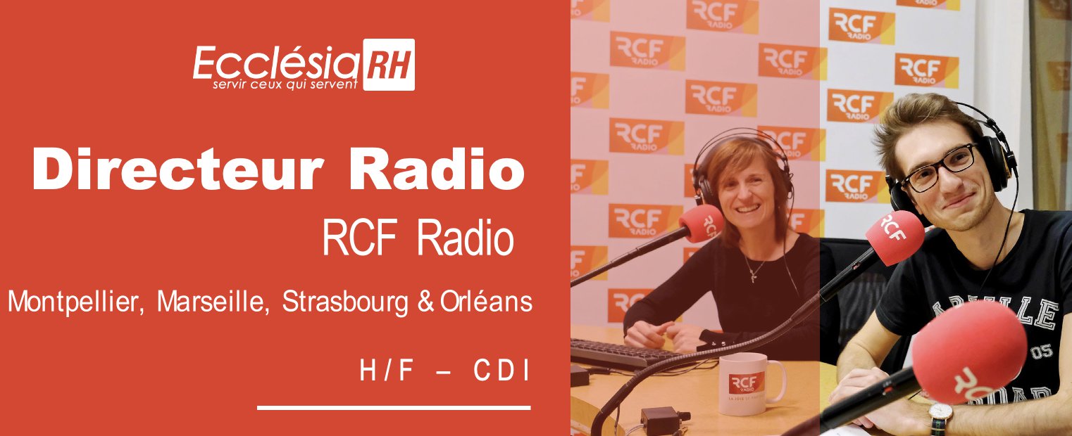 RCF Radio - 4 postes de directeur radio sont à pourvoir à Montpellier, Strasbourg, Marseille & Orléans