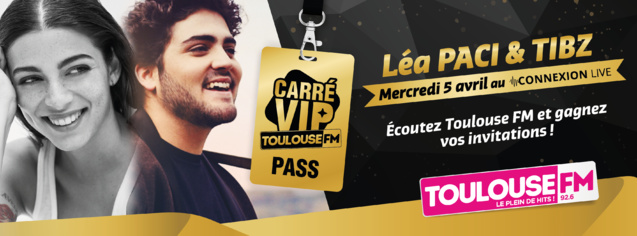 Toulouse FM invite Léa Paci et Tibz pour un Carré VIP Toulouse FM invite Léa Paci et Tibz pour un Carré VIP