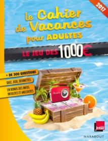 Un cahier de vacances avec "Le Jeu des 1000 €" Un cahier de vacances avec "Le Jeu des 1000 €"