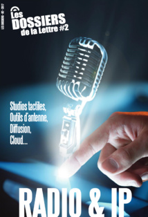 Les dossiers de La Lettre #2 : Radio & IP Les dossiers de La Lettre #2 : Radio & IP