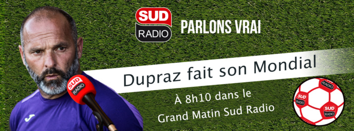 Pascal Dupraz fait son Mondial sur Sud Radio Pascal Dupraz fait son Mondial sur Sud Radio