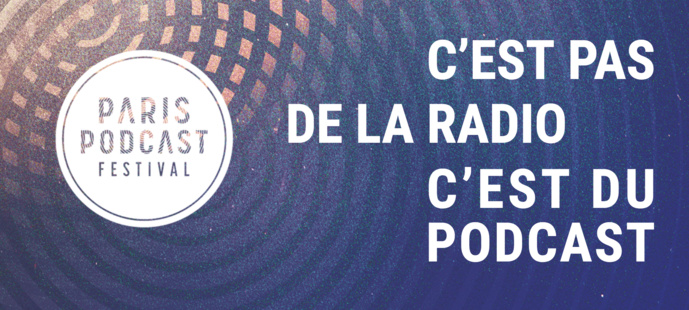 Paris Podcast Festival : demandez le programme ! Paris Podcast Festival : demandez le programme !