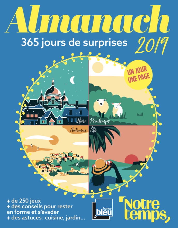 L'Almanach 2019 Notre Temps en partenariat avec France Bleu L'Almanach 2019 Notre Temps en partenariat avec France Bleu