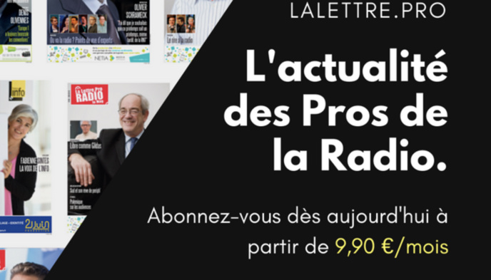 Magazine et contenus exclusifs : abonnez-vous à La Lettre Pro de la Radio Magazine et contenus exclusifs : abonnez-vous à La Lettre Pro de la Radio