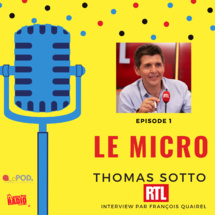 Podcast : découvrez Le Micro avec Thomas Sotto (RTL) Podcast : découvrez Le Micro avec Thomas Sotto (RTL)
