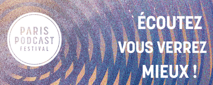 Voici le programme du Paris Podcast Festival Voici le programme du Paris Podcast Festival