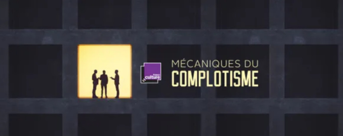 "Mécaniques du complotisme" sur France Culture "Mécaniques du complotisme" sur France Culture