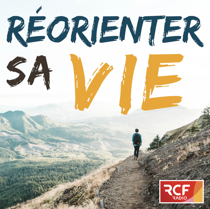 RCF : un nouveau podcast pour "Réorienter sa vie"