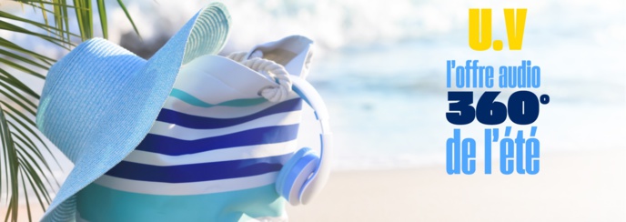 U.V : l'offre audio 360° de l'été de TF1 Publicité U.V : l'offre audio 360° de l'été de TF1 Publicité