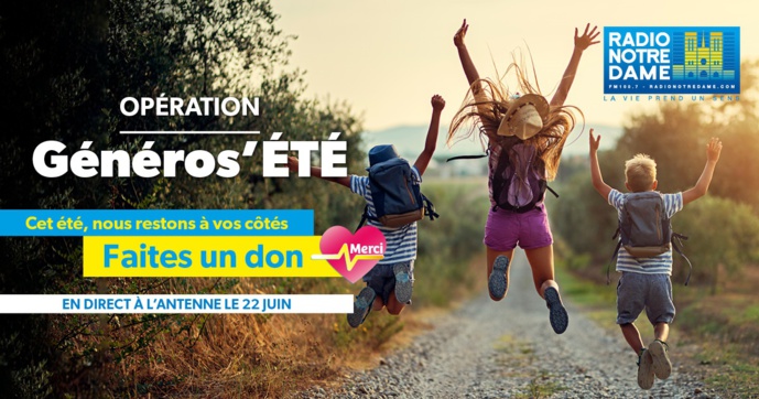 Ce lundi, Radio Notre Dame lance l'opération "Généros’été" Ce lundi, Radio Notre Dame lance l'opération "Généros’été"