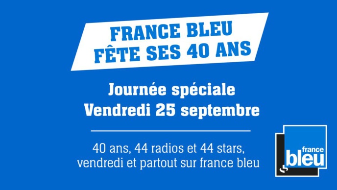 France Bleu fête ses 40 ans France Bleu fête ses 40 ans