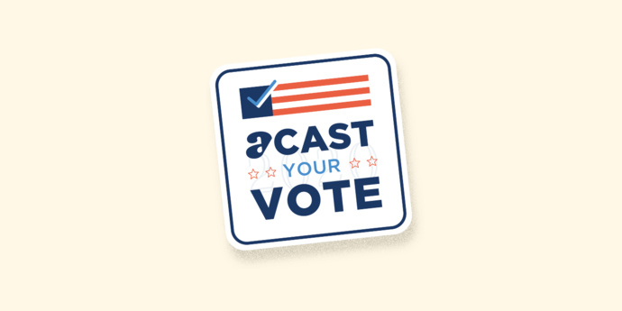 Acast encourage le vote avec "Acast Your Vote" Acast encourage le vote avec "Acast Your Vote"