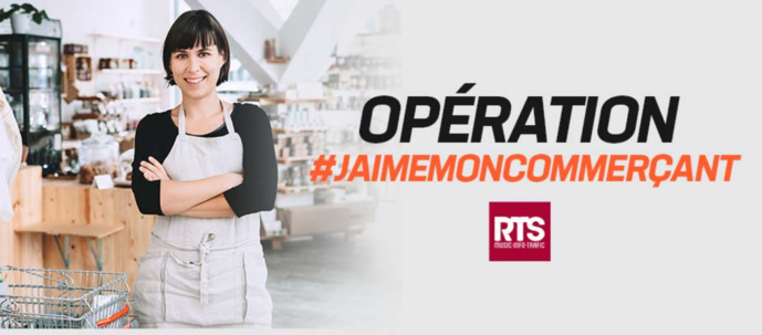 RTS lance l'opération "J'aime mon commerçant de proximité" RTS lance l'opération "J'aime mon commerçant de proximité"
