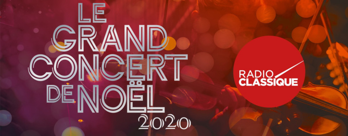 Radio Classique reprogramme tous ses Concerts de Noël Radio Classique reprogramme tous ses Concerts de Noël