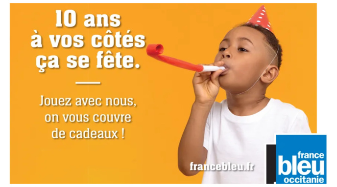 France Bleu Occitanie fête ses 10 ans France Bleu Occitanie fête ses 10 ans