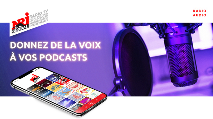 NRJ Global lance l'offre "Donnez de la voix à vos podcasts"
