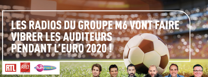 Euro 2020 : les radios du groupe M6 vont faire vibrer les auditeurs Euro 2020 : les radios du groupe M6 vont faire vibrer les auditeurs