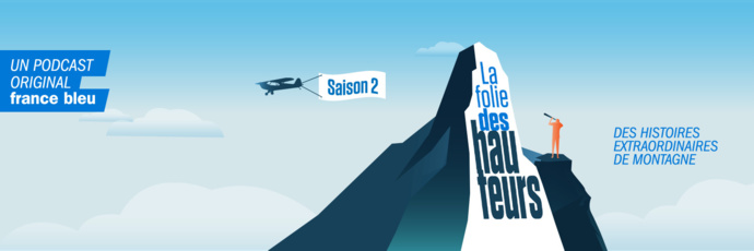 France Bleu : saison 2 du podcast original "La Folie des Hauteurs"