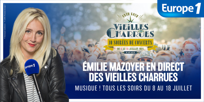 Europe 1 : le festival des Vieilles Charrues en direct Europe 1 : le festival des Vieilles Charrues en direct