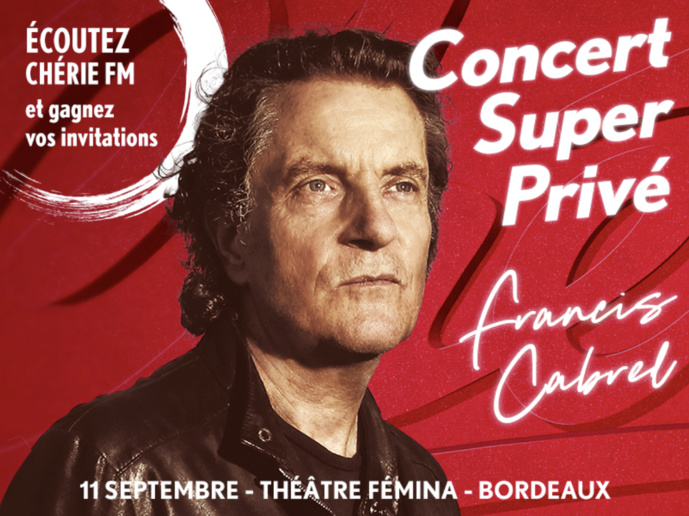 Chérie FM : un concert à Bordeaux avec Francis Cabrel