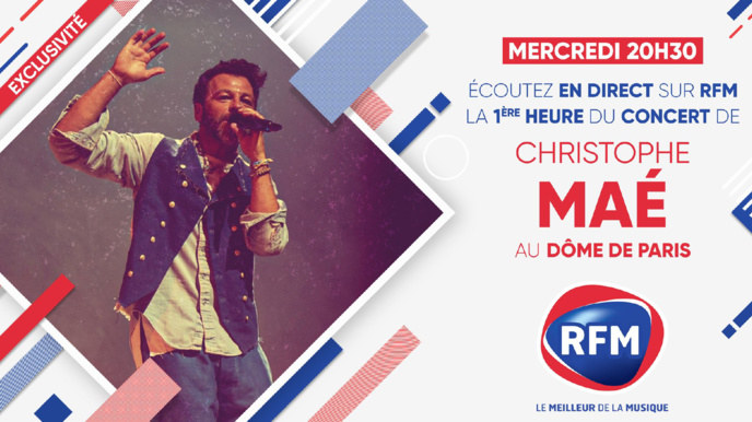 RFM diffuse la première heure du concert de Christophe Maé
