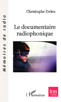 Un livre sur le documentaire radiophonique Un livre sur le documentaire radiophonique