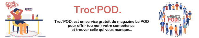 Le POD. lance Troc'POD. pour échanger ses compétences Le POD. lance Troc'POD. pour échanger ses compétences