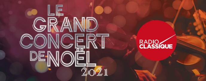Radio Classique prépare son "Grand Concert de Noël" Radio Classique prépare son "Grand Concert de Noël"