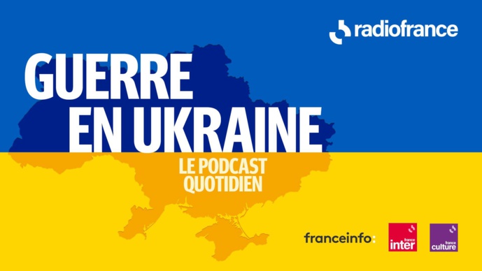 Radio France : un nouveau podcast quotidien sur l'Ukraine Radio France : un nouveau podcast quotidien sur l'Ukraine