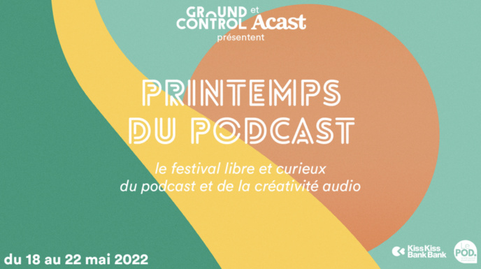 Le Printemps du Podcast revient du 18 au 21 mai 2022 Le Printemps du Podcast revient du 18 au 21 mai 2022