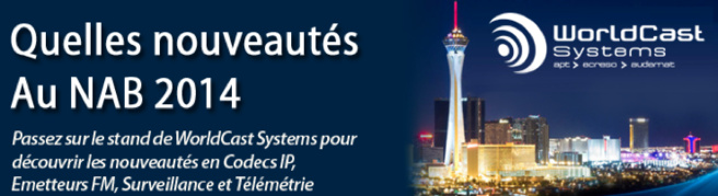 WorldCast Systems au NAB 2014 WorldCast Systems au NAB 2014