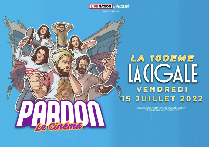 Le podcast "Pardon le Cinéma" joué à la Cigale le 15 juillet Le podcast "Pardon le Cinéma" joué à la Cigale le 15 juillet