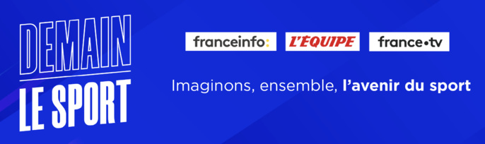 franceinfo, L'Équipe et France Télévisions lancent "Demain le sport" franceinfo, L'Équipe et France Télévisions lancent "Demain le sport"