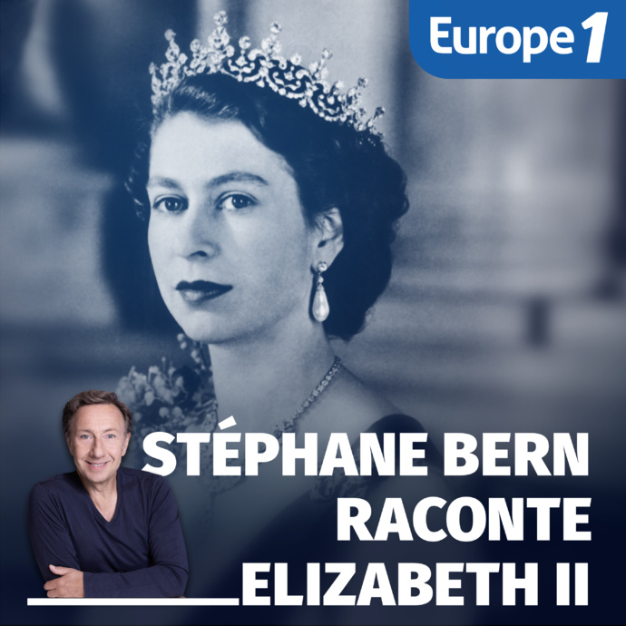 Podcast : Stéphane Bern raconte la reine Elizabeth II 