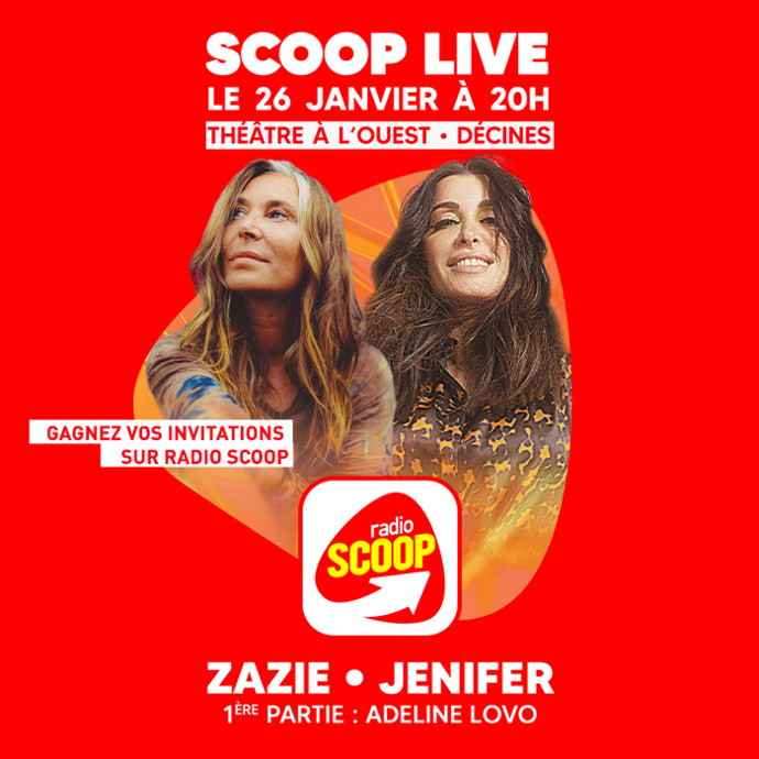 Radio Scoop : un "Scoop Live" avec Zazie et Jenifer Radio Scoop : un "Scoop Live" avec Zazie et Jenifer