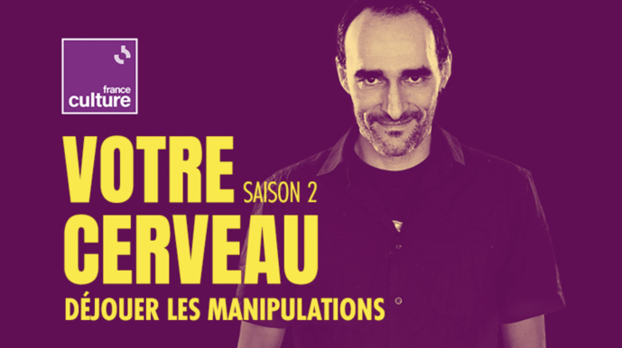 France Culture produit la saison II de "Votre cerveau" France Culture produit la saison II de "Votre cerveau"