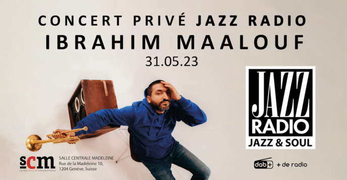 Jazz Radio : un concert avec Ibrahim Maalouf à Genève Jazz Radio : un concert avec Ibrahim Maalouf à Genève