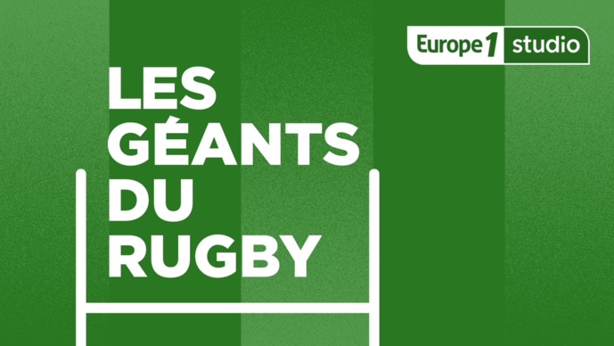 "Les Géants du rugby" : un podcast inédit produit par Europe 1 Studio "Les Géants du rugby" : un podcast inédit produit par Europe 1 Studio