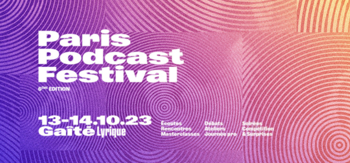 Le Paris Podcast Festival dévoile son programme 