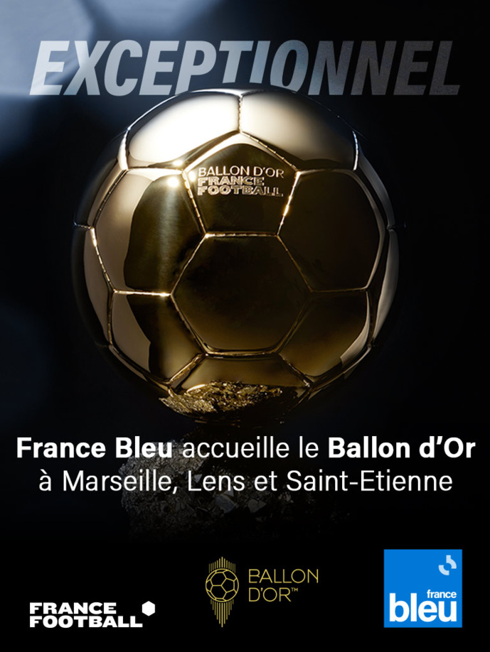 France Bleu accueille le Ballon d’Or à Marseille, Lens et Saint-Étienne