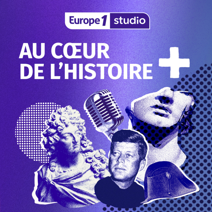 Europe 1 lance "Au Cœur de l'Histoire+", sa nouvelle offre de podcasts