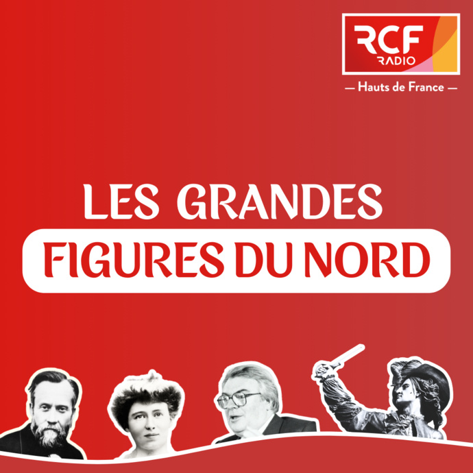 RCF Haut de France s'intéresse aux "grandes figures du Nord" RCF Haut de France s'intéresse aux "grandes figures du Nord"