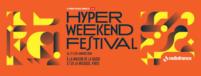 Radio France organise son "Hyper Weekend Festival" Radio France organise son "Hyper Weekend Festival"
