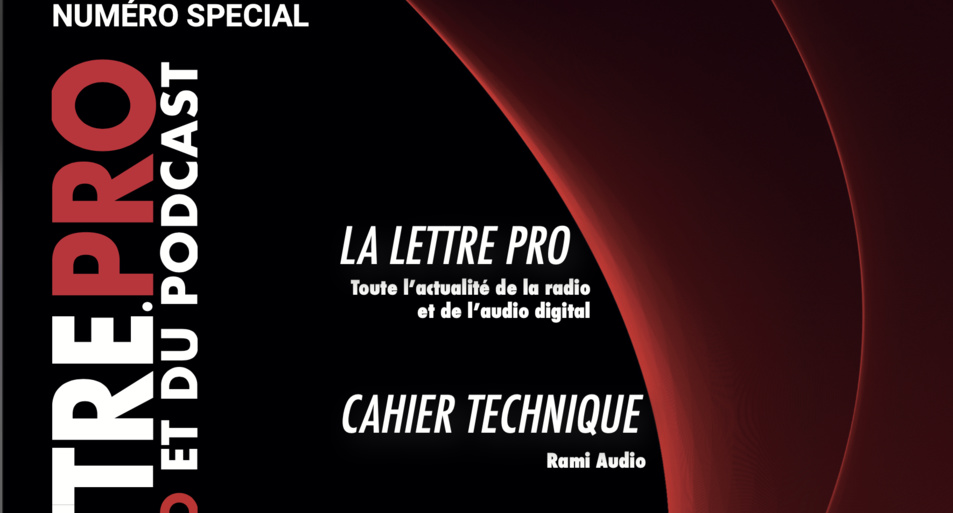 Voici votre magazine en Flipbook n°159 de la Lettre Pro de la Radio Voici votre magazine en Flipbook n°159 de la Lettre Pro de la Radio