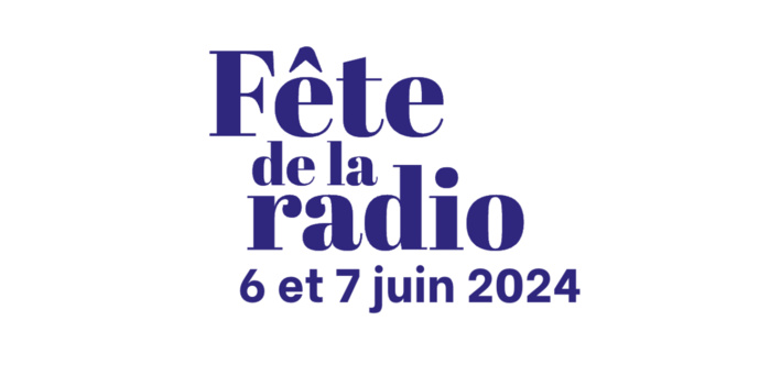 Une nouvelle Fête de la radio les 6 et 7 juin 2024 Une nouvelle Fête de la radio les 6 et 7 juin 2024