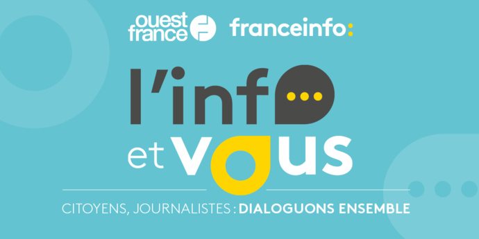 franceinfo et Ouest-France lancent "L'info et vous" franceinfo et Ouest-France lancent "L'info et vous"