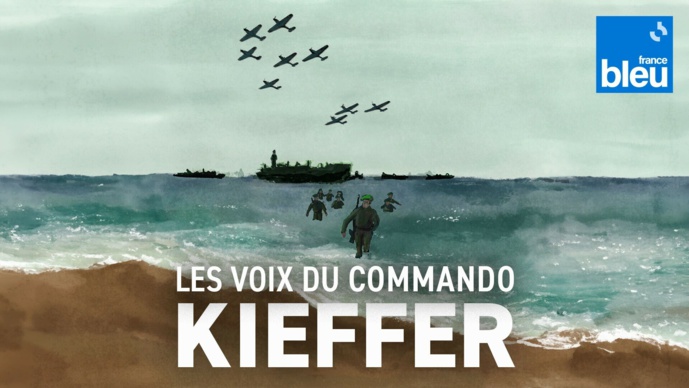 "Les Voix du Commando Kieffer" : un nouveau podcast de France Bleu "Les Voix du Commando Kieffer" : un nouveau podcast de France Bleu