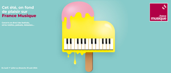 Cet été 2024, on fond de plaisir sur France Musique Cet été 2024, on fond de plaisir sur France Musique