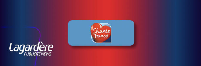 Chante France, bientôt commercialisée par Lagardère Publicité News