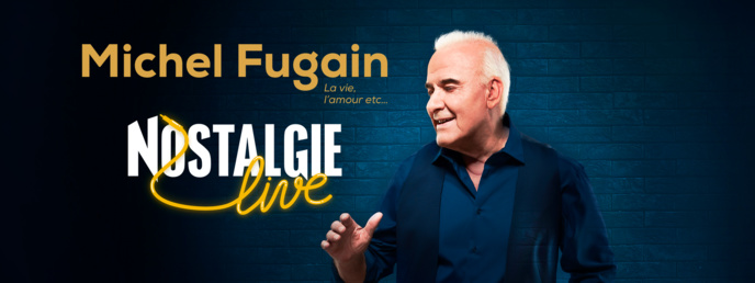 Belgique : un "Nostalgie Live" avec Michel Fugain Belgique : un "Nostalgie Live" avec Michel Fugain